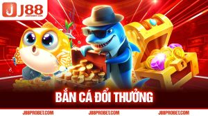 Bắn cá đổi thưởng